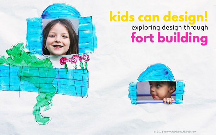 Explore the design process with kids through fort building.