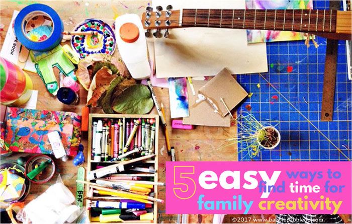 5 Easy Ways to Find Time for Family Creativity